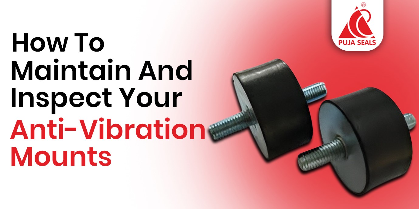 Maintain And Inspect Your Anti-Vibration Mounts 